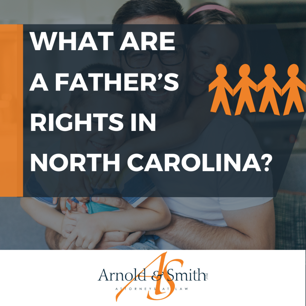 What Are A Fathers Rights In North Carolina — Charlotte Divorce